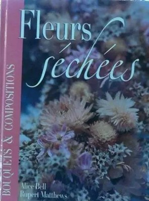 Trockenblumen, Sträuße und Kompositionen, Rupert Mathews Alice Bell