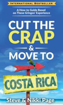 Cut The Crap & Move To Costa Rica: A How-To Guide Based On These Gringos': New