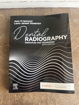 Dental Radiography : Principles and Techniques by Joen M lannucci