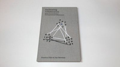 			Facilitating Collaboration: Notes on Facilitation For Experienced		