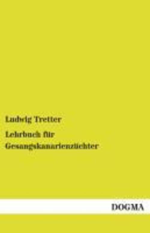 Thumbnail - Ludwig Tretter | Lehrbuch Für Gesangskanarienzüchter | Taschenbuch |