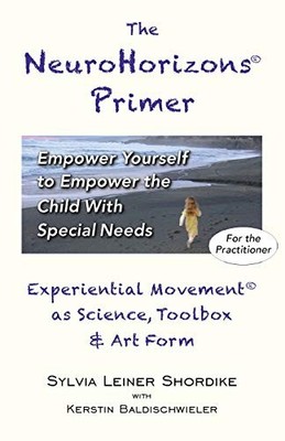 The NeuroHorizons Primer: Empower Y..., Shordike, Sylvi