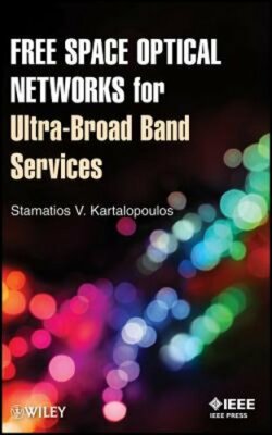 Free Space Optical Networks for Ultra-Broad Band Services by Kartalopoulos: New