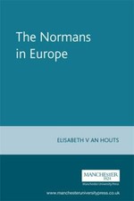 The Normans in Europe (Manchester Medieval Sources), Van Houts, Elisabeth, Very 