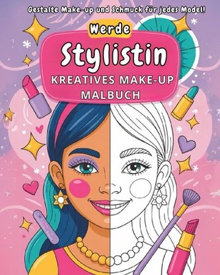 Werde Stylistin   Makeup, Frisuren und Schmuck Ein Mal und Kreativbuch für Mä...