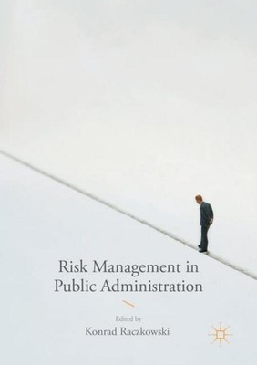 Risk Management in Public Administration Konrad Raczkowski