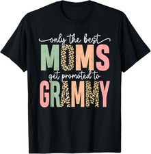 Great Moms Get Promoted to Grammy Birthday Gift for Grandma T-Shirt