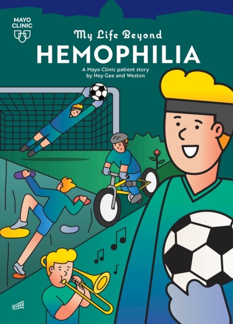 My Life Beyond Hemophilia A Mayo Clinic Patient Story by Hey Gee (Hardback Book)