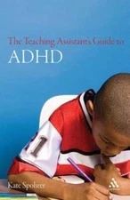 The Teaching Assistant's Guide to ADHD by Kate Spohrer: Used