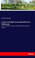 A Letter To The Right Honourable Wills Earl Of Hillsborough George Canning
