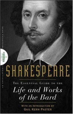 Shakespeare : The Essential Guide to the Life and Works of the Ba