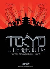 Tokyo Underground 2: Toy and Design Culture in Tokyo by Brian Flynn (English) Ha