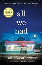 All We Had: A Novel by Weatherwax, Annie