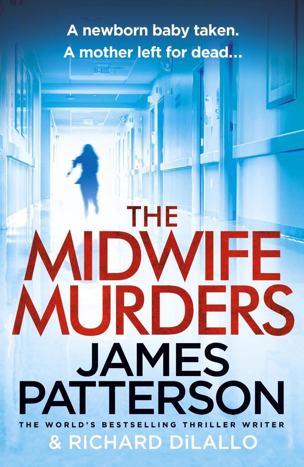 The Midwife Murders: A Newborn Baby Taken. A Twisted Truth. By James Patterson (
