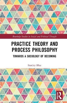 Stanley Blue Practice Theory and Process Philosophy (Gebundene Ausgabe)