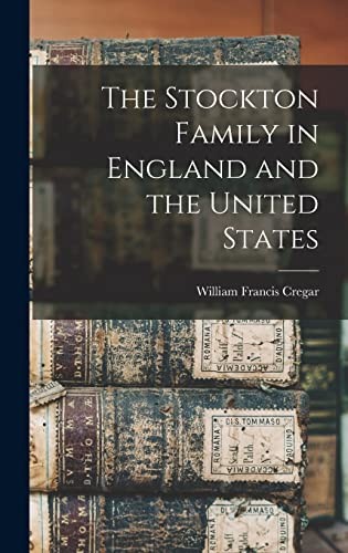The Stockton Family in England and the United States. Cregar 9781013602313**