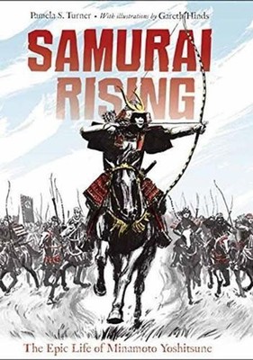 Samurai Rising: The Epic Life of Minamoto Yoshitsune by Pamela S. Turner (Englis