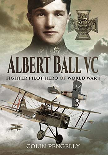 Albert Ball VC: Fighter Pilot Hero of World War I by Colin A. Pengelly Book The - Bild 1 von 2