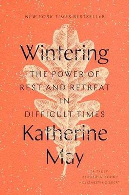 Wintering: The Power of Rest and - Hardcover, by May Katherine - Very Good b