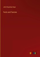 John Brayshaw Kaye | Facts And Fancies | Buch | Englisch (2024) | Outlook Verlag
