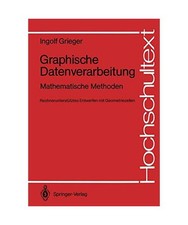 Graphische Datenverarbeitung: Mathematische Methoden Rechnerunterstütztes Entwe