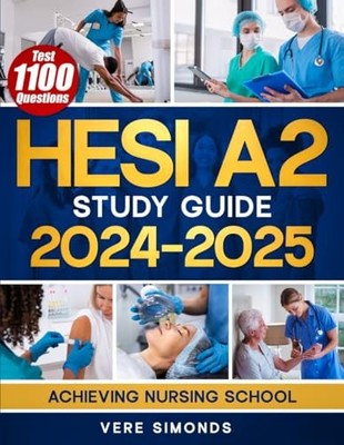 HESI A2 Study Guide 2024-2025: Achieving Nursing School Success with Full-Le...