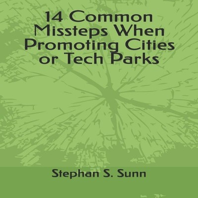 14 Common Missteps When Promoting Cities or Tech Parks Stephan S.