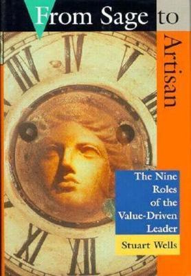 From Sage to Artisan: The Nine Roles of the Value-Driven Leader