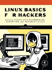 Linux Basics for Hackers: Getting Started with Networking, Scripting, and Securi