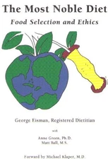 THE MOST NOBLE DIET: FOOD SELECTION AND ETHICS By George Eisman **Excellent**