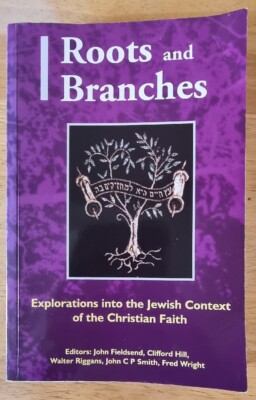 Roots and Branches - The Jewish Context of the Christian Faith / Fred Wright Etc