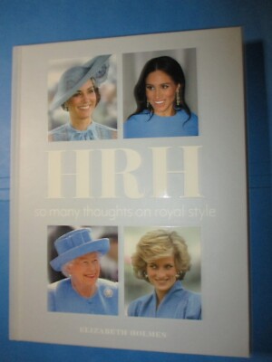 HRH: So Many Thoughts on Royal Style by Elizabeth Holmes- 1st Ed.-HC-NEW