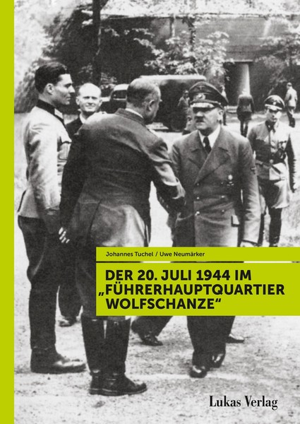 "Der 20. Juli 1944 Im \"FüHrerhauptquartier Wolfschanze\" Uwe NeumäRker"-image
