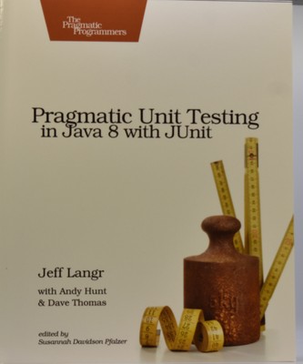 Pragmatic Unit Testing: In Java 8 with JUnit