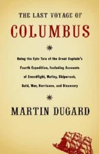 The Last Voyage of Columbus: Being the Epic Tale of the Great Captain's Fourth E