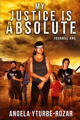 MY JUSTICE IS ABSOLUTE: ROZAR'S JUSTICE NOVELS By Angela Yturbe-rozar & Diane