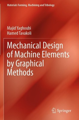 Mechanical Design of Machine Elements by Graphical Methods | Tavakoli (u. a.)