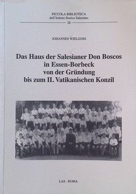 Das Haus der Salesianer Don Boscos in Essen-Borbeck von der Grundung bis zum 2. 
