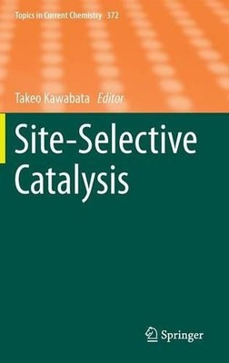 Site-Selective Catalysis by Takeo Kawabata - 9783319263311