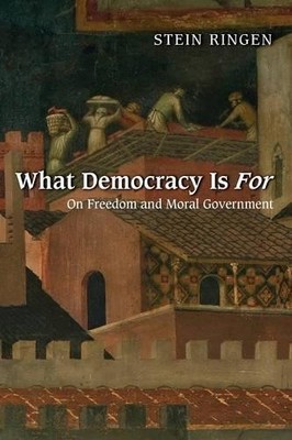 Stein Ringen What Democracy Is For (Paperback)