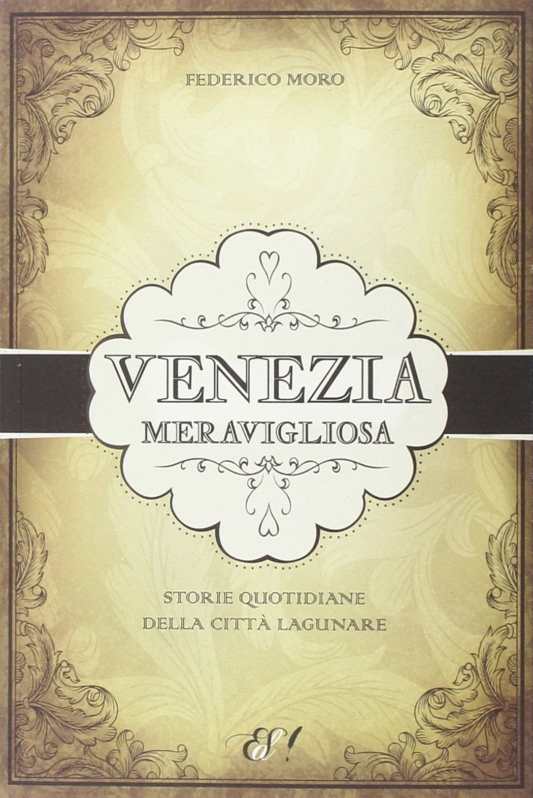 Федерико Моро Венецианская меравильоза. Обычная история (в мягкой обложке) (ИМПОРТ ИЗ Великобритании)