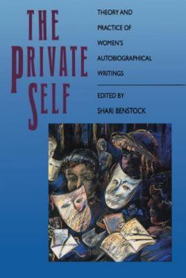 The Private Self: Theory and Practice of Women's Biographical Writings - pap...