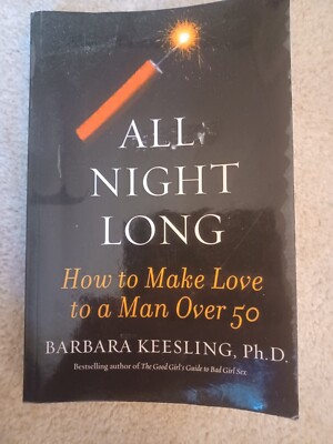 ALL NIGHT LONG: How to make Love to a Man over 50 - B. Keesling (Sexual Health)