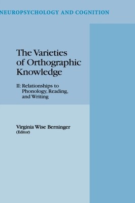 Berninger - Varieties of Orthographic Knowledge   II  Relationships to - X555z