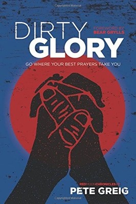 Dirty Glory: Go Where Your Best Prayers Take You (Red Moon Chron