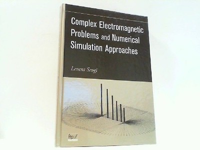 Complex Electromagnetic Problems and Numerical Simulation Approaches. Sevgi, Lev