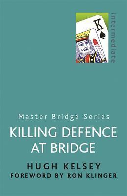 Killing Defence At Bridge (Paperback) Master Bridge Series - Hugh Kelsey
