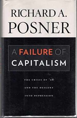 A Failure of Capitalism: The Crisis of - Hardcover, by Richard A. Posner - Good