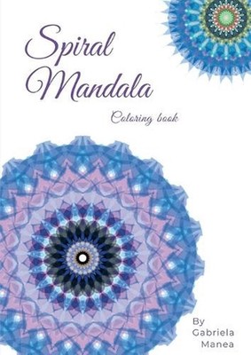 Spiral Mandalas by Gabriela Manea Paperback Book
