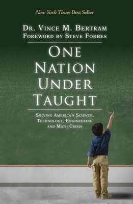One Nation Under Taught: Solving America's Science, Technology, Engineering ...